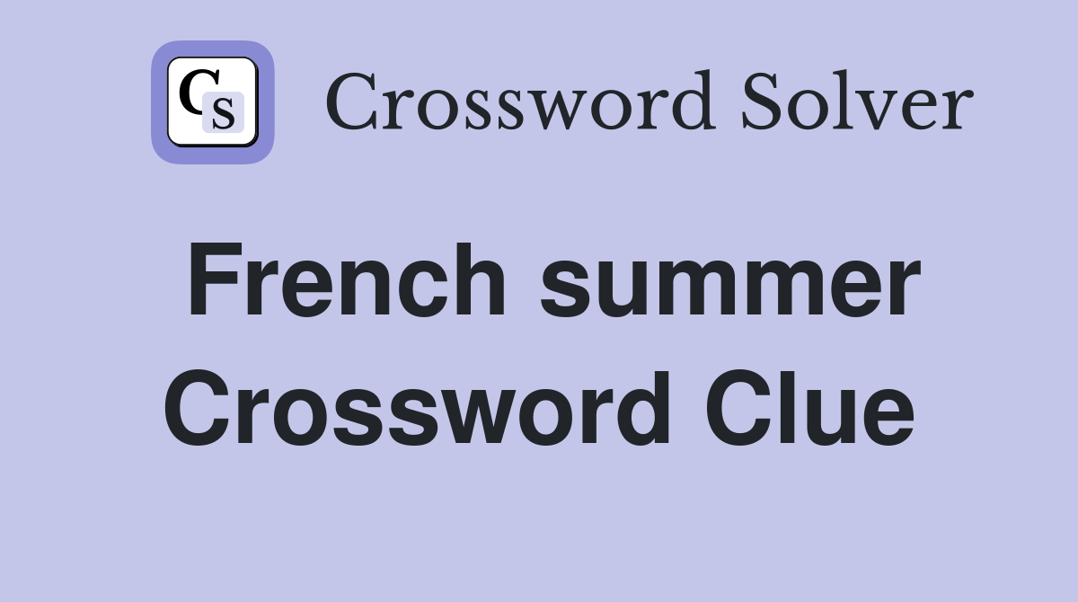 French summer Crossword Clue Answers Crossword Solver